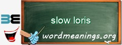 WordMeaning blackboard for slow loris